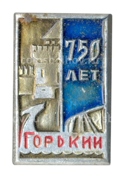 Значок Горький (Нижний Новгород)  750 лет городу