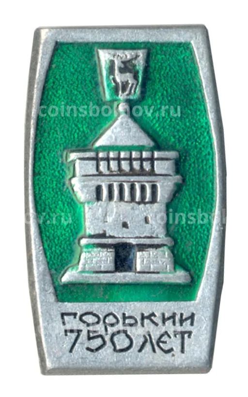 Значок Горький (Нижний Новгород)  750 лет городу