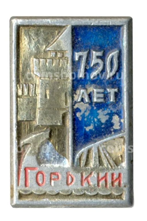 Значок Горький (Нижний Новгород)  750 лет городу